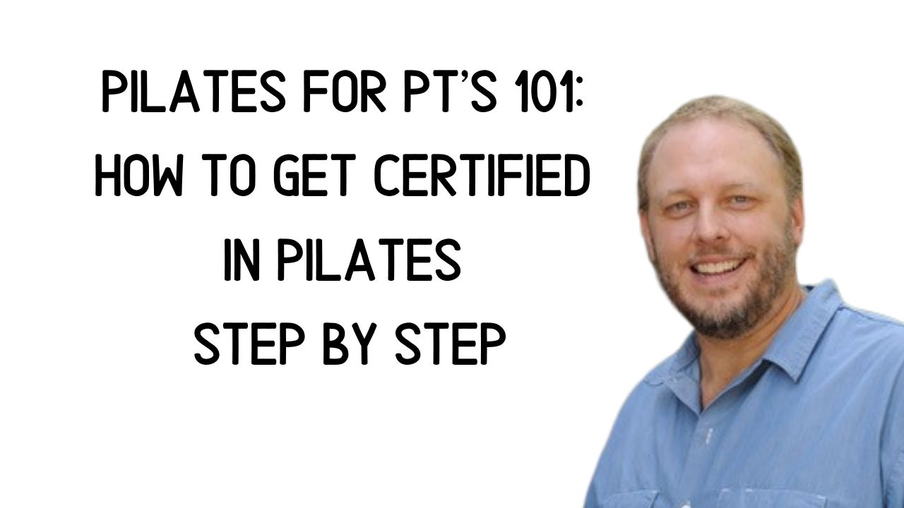 Pilates for PT’s 101_ How To Get Certified in Pilates Step By Step