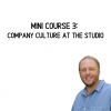 Mini Course #3: Company Culture at the Studio