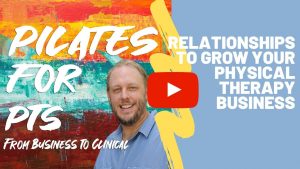 Relationships to Grow your Physical Therapy Business.
